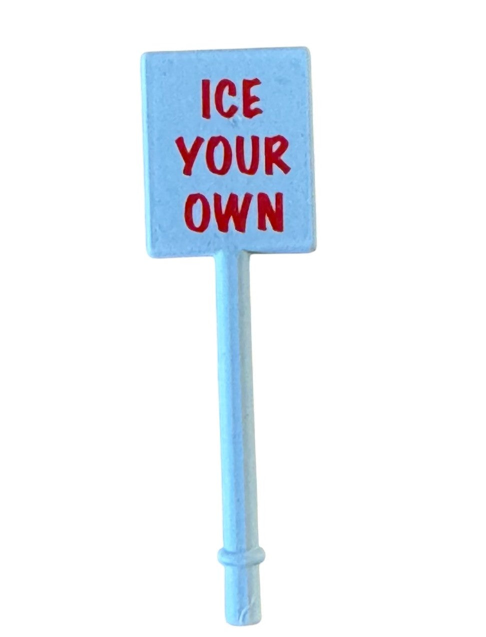 "Ice Your Own" Sign